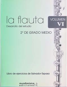 ESPASA S.-La Flauta: Desarrollo del Estudio Vol.6 (2º Grado Medio) para Flauta