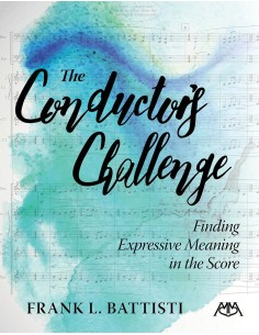 BATTISTI F.L.-The Conductor's Challenge (Finding Expressive Meaning in the Score)
