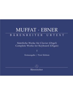 MUFFAT & EBNER-Complete Work for 1st Organ (Urtext) (Rampe)