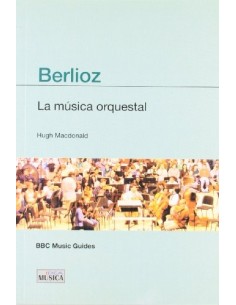 MACDONAL H.-Berlioz: La Musica Orquestal (Guias BBC)