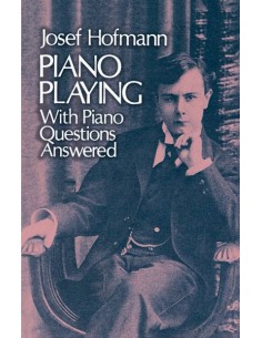 HOFMANN J.-Piano Playing with Piano Questions Answered